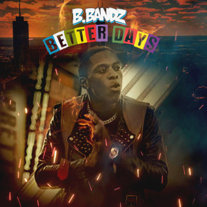 ดาวน์โหลดและฟังเพลง Better Days (Explicit) พร้อมเนื้อเพลงจาก B.Bandz