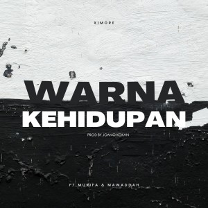 Dengarkan lagu Warna Kehidupan nyanyian Ximore dengan lirik