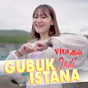 Dengarkan Gubuk Jadi Istana lagu dari Vita Alvia dengan lirik