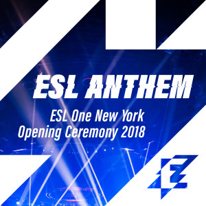 ดาวน์โหลดและฟังเพลง ESL One New York Opening Ceremony 2018 พร้อมเนื้อเพลงจาก ESL Anthem
