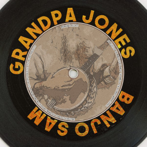 อัลบัม Banjo Sam (Remastered 2014) ศิลปิน Grandpa Jones