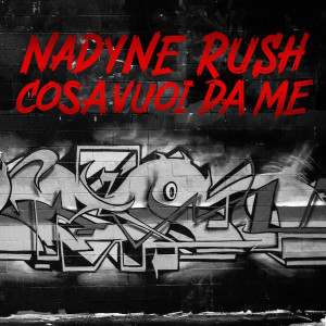 收聽Nadyne Rush的Cosa vuoi da me歌詞歌曲