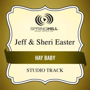 ดาวน์โหลดและฟังเพลง Hay Baby (Low Key Performance Track Without Background Vocals) พร้อมเนื้อเพลงจาก Jeff & Sheri Easter