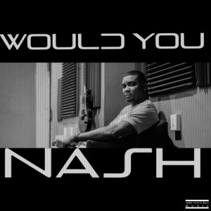 ดาวน์โหลดและฟังเพลง Would You พร้อมเนื้อเพลงจาก Nash