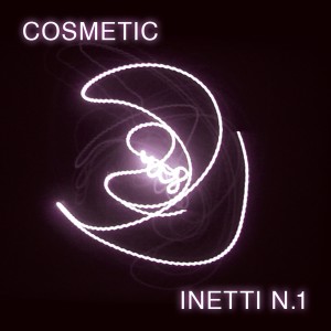 ดาวน์โหลดและฟังเพลง Inetti n.1 พร้อมเนื้อเพลงจาก Cosmetic