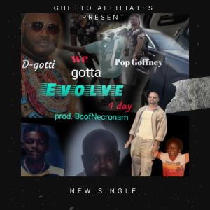 收聽Pop Goffney的WE GOTTA EVOLVE 1 DAY (feat. D-GOTTI & BC of Necronam) (Explicit)歌詞歌曲