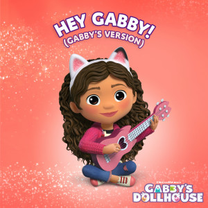 Gabby's Dollhouse的專輯Hey Gabby! (Gabby's Version)