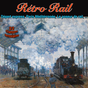Various Artists的專輯Rétro rail (Y'a toujours un passage à niveau 22 Chansons Ferroviaires)
