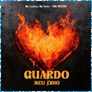 ดาวน์โหลดและฟังเพลง Guardo Meu Ódio พร้อมเนื้อเพลงจาก Mc lacerda zl