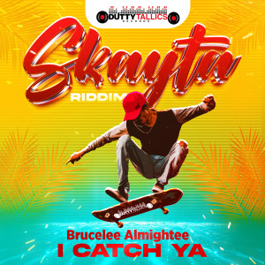 Listen to I Catch Ya (Skayta Riddim) song with lyrics from Brucelee Almightee