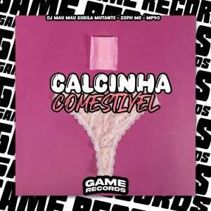 ดาวน์โหลดและฟังเพลง Calcinha Comestivel (Explicit) พร้อมเนื้อเพลงจาก DJ MAU MAU GORILA MUTANTE