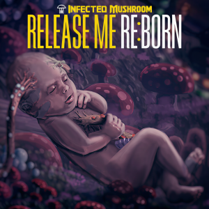 อัลบัม Release Me REBORN ศิลปิน Infected Mushroom