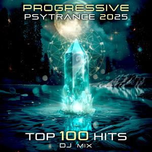 อัลบัม Progessive Psy Trance 2025 Top 100 Hits + DJ Mix ศิลปิน Psytrance