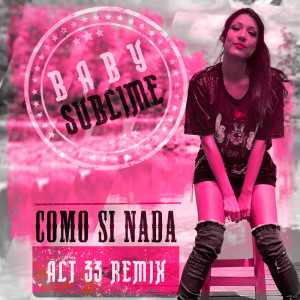 อัลบัม Como Si Nada - Remix (Explicit) ศิลปิน Baby Sublime