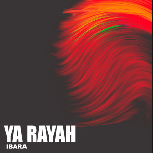 Listen to Ya Rayah song with lyrics from Ibara