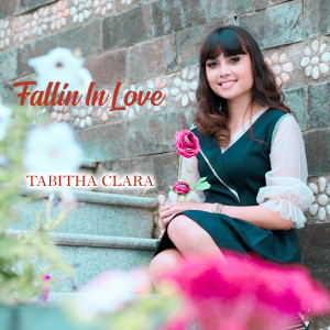 Dengarkan lagu Fallin In Love nyanyian Tabitha Clara dengan lirik