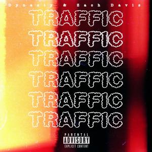 收聽Dynasty的Traffic (feat. Zach Davis) (Explicit)歌詞歌曲