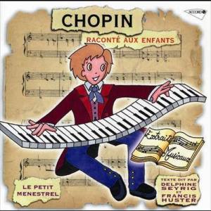Francis Huster的專輯Le Petit Ménestrel: Chopin Raconté Aux Enfants