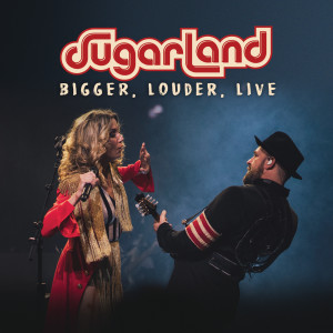 อัลบัม BIGGER, Louder, Live ศิลปิน Sugarland