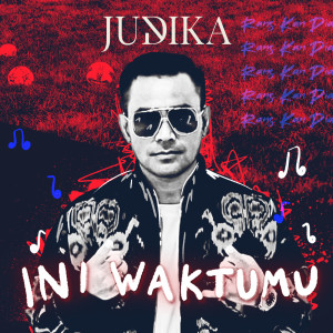 Dengarkan lagu INI WAKTUMU nyanyian Judika dengan lirik