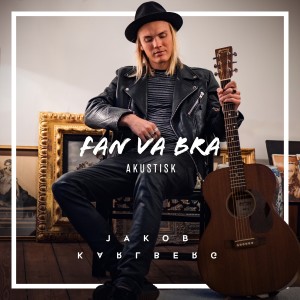 收聽Jakob Karlberg的Fan va bra (Akustisk)歌詞歌曲