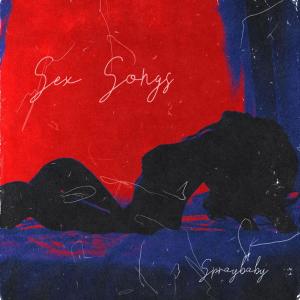 อัลบัม Sex Songs (Explicit) ศิลปิน Spraybaby