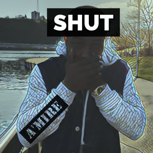 ดาวน์โหลดและฟังเพลง Shut (Explicit) พร้อมเนื้อเพลงจาก A'mire