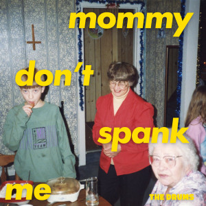 The Drums的專輯MOMMY DON'T SPANK ME