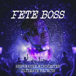 收聽Shurwayne Winchester的Fete Boss歌詞歌曲
