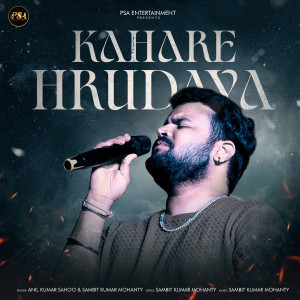 Listen to Kahare Hrudaya song with lyrics from Anil Kumar Sahoo