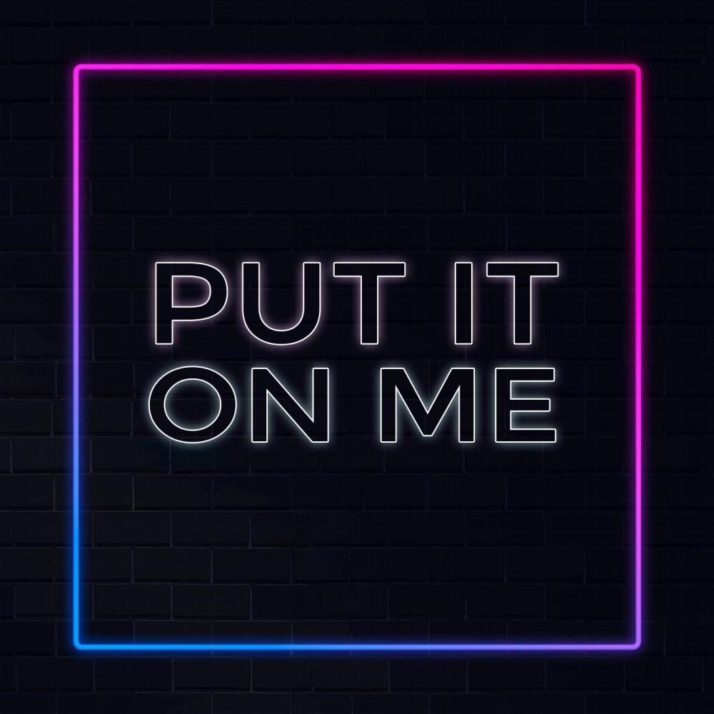 Put it on Me
