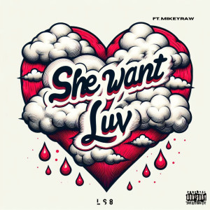 LS8的专辑She Want Luv (Explicit)