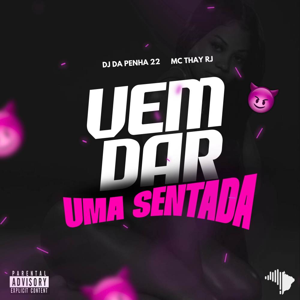 VEM DAR UMA SENTADA (Explicit)
