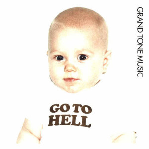 Grand Tone Music的專輯Go To Hell