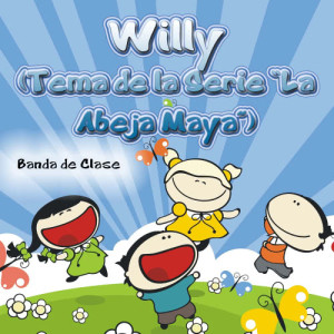 收聽Banda de Clase的Willy (Tema de la Serie "La Abeja Maya")歌詞歌曲