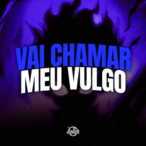 收聽DJ GHR的Vai Chamar Meu Vulgo (Explicit)歌詞歌曲