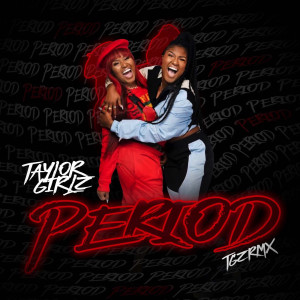 Album Period Tgzrmx (Explicit) from Taylor Girlz