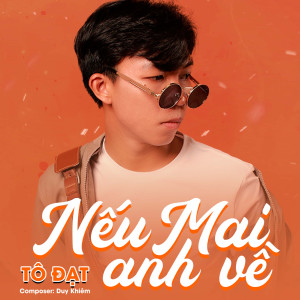 收聽Tô Đạt的Nếu Mai Anh Về歌詞歌曲