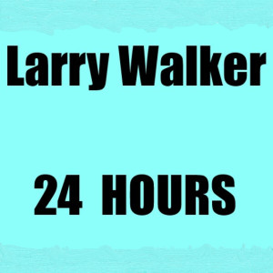 Album 24 Hours from Larry Walker