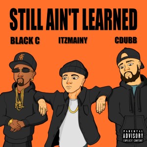 Black C的專輯Still Ain't Learned (Explicit)