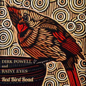 收听Dirk Powell的Red Bird Road歌词歌曲