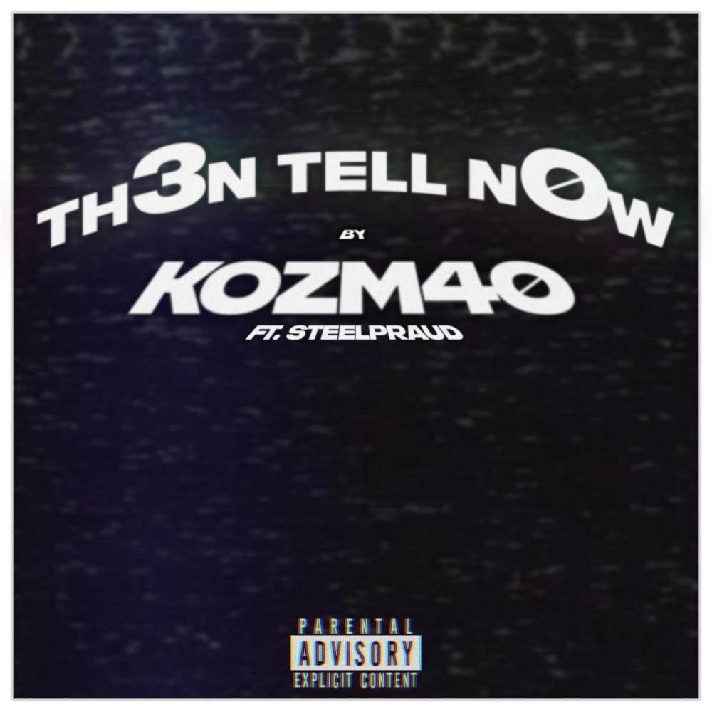 Th3n Tell N0w (feat. STEELPRAUD|Explicit)