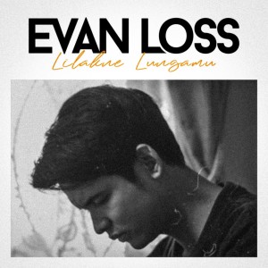 Album Lilakne Lungamu oleh Evan Loss