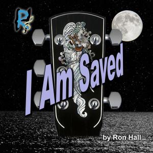 Listen to I Am Saved song with lyrics from Ron Hall