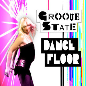 ดาวน์โหลดและฟังเพลง DANCE FLOOR (RADIO EDIT) พร้อมเนื้อเพลงจาก Groove State