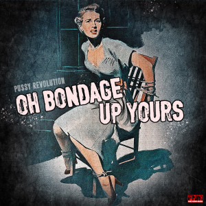 Album Oh Bondage, Up Yours from Pussy Revolution
