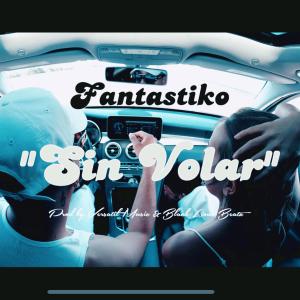 收聽Fantastiko的Sin Volar (Explicit)歌詞歌曲