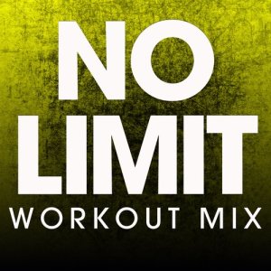 ดาวน์โหลดและฟังเพลง No Limit (Extended Workout Mix) พร้อมเนื้อเพลงจาก Power Music Workout