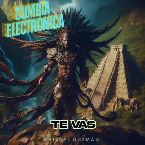 ดาวน์โหลดและฟังเพลง Te vas (Cumbia Electrónica) พร้อมเนื้อเพลงจาก Arisael Guzman