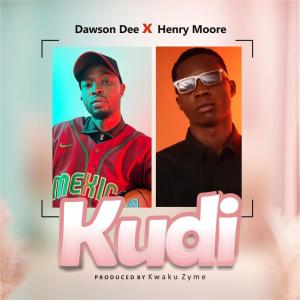 ดาวน์โหลดและฟังเพลง Kudi (feat. Henry Moore) พร้อมเนื้อเพลงจาก Dawson Dee